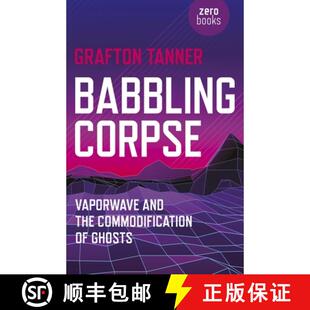 【3-4周达】Babbling Corpse – Vaporwave and the Commodification of Ghosts: Vaporwave and the Commodif... [9781782797593]