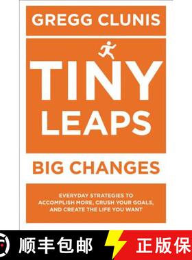 【3-4周达】Tiny Leaps, Big Changes: Everyday Strategies to Accomplish More, Crush Your Goals, and Cre... [9781546082750]