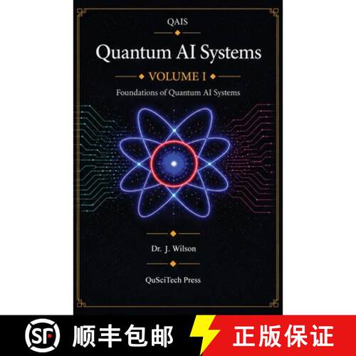 【3-4周达】精装 Quantum AI Systems (QAIS): Volume I: Foundations of Quantum AI Systems [9798994836910]