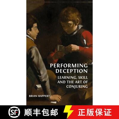 【3-4周达】Performing Deception: Learning, Skill and the Art of Conjuring [9781800646919]