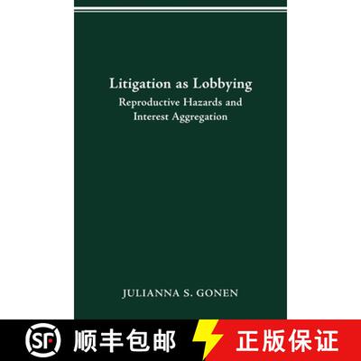【3-4周达】Litigation as Lobbying: Reproductive Hazards & Interest Aggregation [9780814257227]