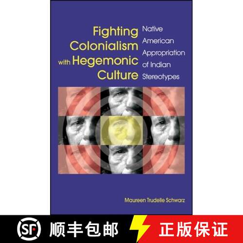 【3-4周达】精装 Fighting Colonialism with Hegemonic Culture : Native American Appropriation of Indian... [9781438445939]