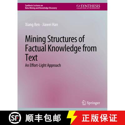 【3-4周达】Mining Structures of Factual Knowledge from Text : An Effort-Light Approach [9783031007842]