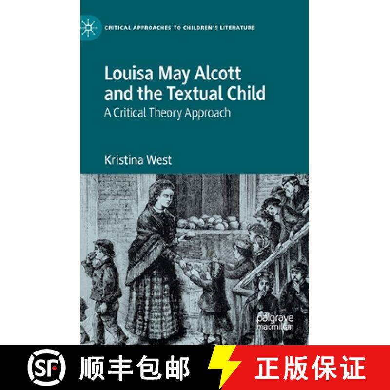 【3-4周达】Louisa May Alcott and the Textual Child : A Critical Theory Approach [9783030390242]