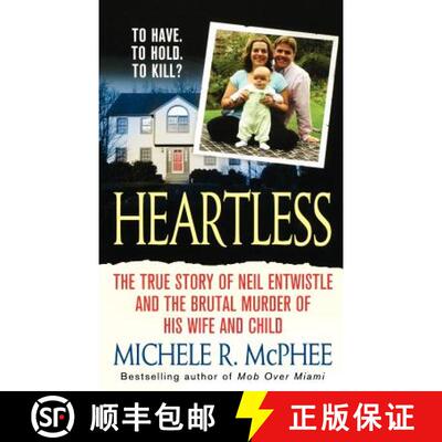 【3-4周达】Heartless: The True Story of Neil Entwistle and the Cold Blooded Murder of His Wife and Child [9781250037688]