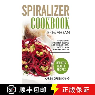 【3-4周达】Spiralizer Cookbook: 100% Vegan: Energizing Spiralizer Recipes for Weight Loss, Detox, and... [9781913575847]