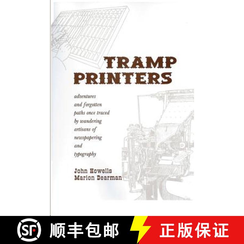 【4周达】Tramp Printers: Adventures and forgotten paths once traced by wandering artisans of newspape... [9780965097901]