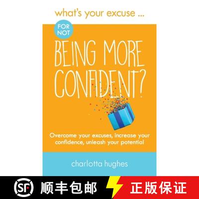 【3-4周达】What's Your Excuse for not Being More Confident?: Overcome your excuses, increase your con... [9780993338885]