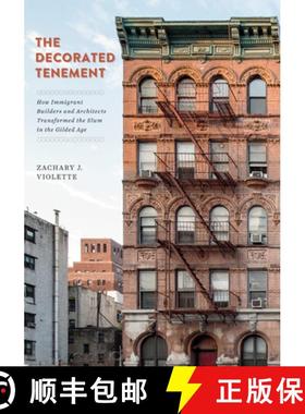 【3-4周达】The Decorated Tenement: How Immigrant Builders and Architects Transformed the Slum in the ... [9781517904135]