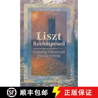 【3-4周达】精装 Liszt Recomposed – Exploring Intertextual Fluidity in Song [9781837650477]