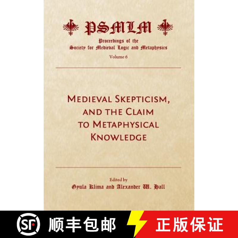 预订 Medieval Skepticism, and the Claim to Metaphysical Knowledge (Volume 6: Proceedings of the Socie... [9781443833714]