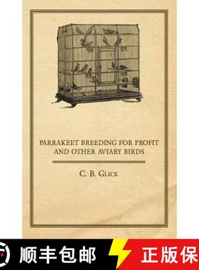 【3-4周达】Parrakeet Breeding for Profit and Other Aviary Birds [9781447410645]