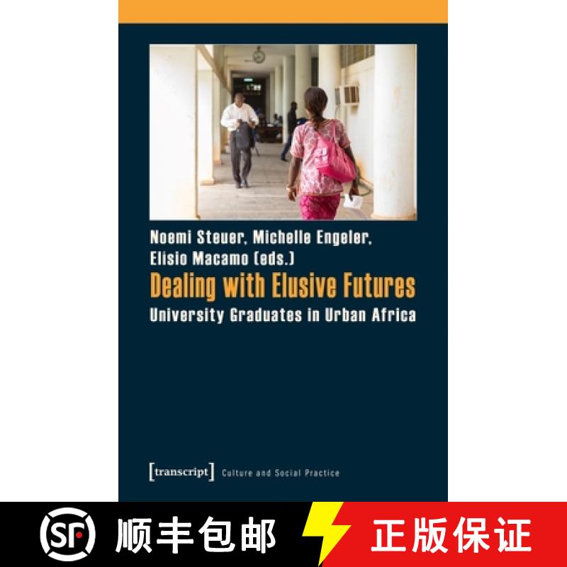 【3-4周达】Dealing with Elusive Futures – University Graduates in Urban Africa: University Graduates... [9783837639490]