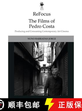 【3-4周达】Refocus: The Films of Pedro Costa: Producing and Consuming Contemporary Art Cinema [9781474444545]