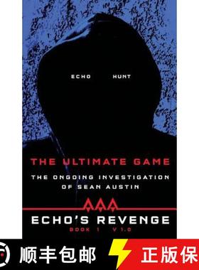 预订 Echo's Revenge: The Ultimate Game: Book 1 The Ongoing Investigation of Sean Austin [9780983726401]