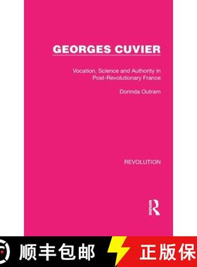 【3-4周达】Georges Cuvier: Vocation, Science and Authority in Post-Revolutionary France [9781032126272]