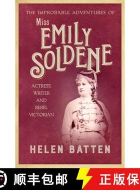 【3-4周达】The Improbable Adventures of Miss Emily Soldene: Actress, Writer, and Rebel Victorian [9780749026677]