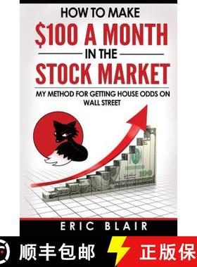 预订 How to make $100 a month in the Stock Market: my method for getting house odds on Wall Street [9780996767309]