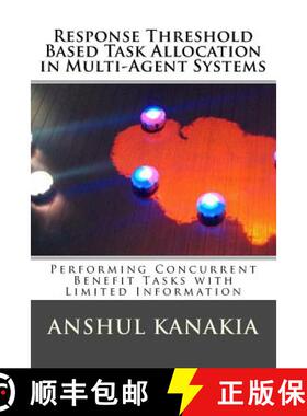 预订 Response Threshold Based Task Allocation in Multi-Agent Systems: Performing Concurrent Benefit T... [9780692704554]