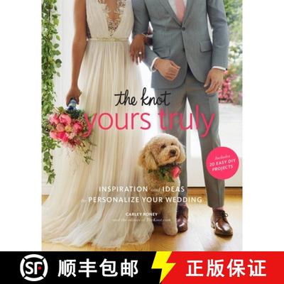 【3-4周达】The Knot Yours Truly: Inspiration and Ideas to Personalize Your Wedding [9781101906477]