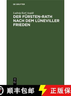 【3-4周达】Der Fürsten-Rath Nach Dem Lüneviller Frieden: Eine Reichsrechtliche Abhandlung [9783111109947]