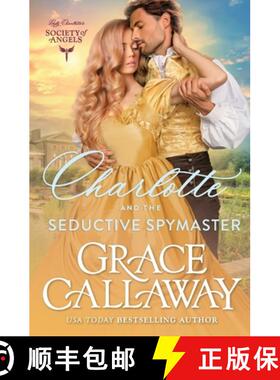 【3-4周达】Charlotte and the Seductive Spymaster: A Steamy Enemies to Lovers Victorian Romance [9781960956132]