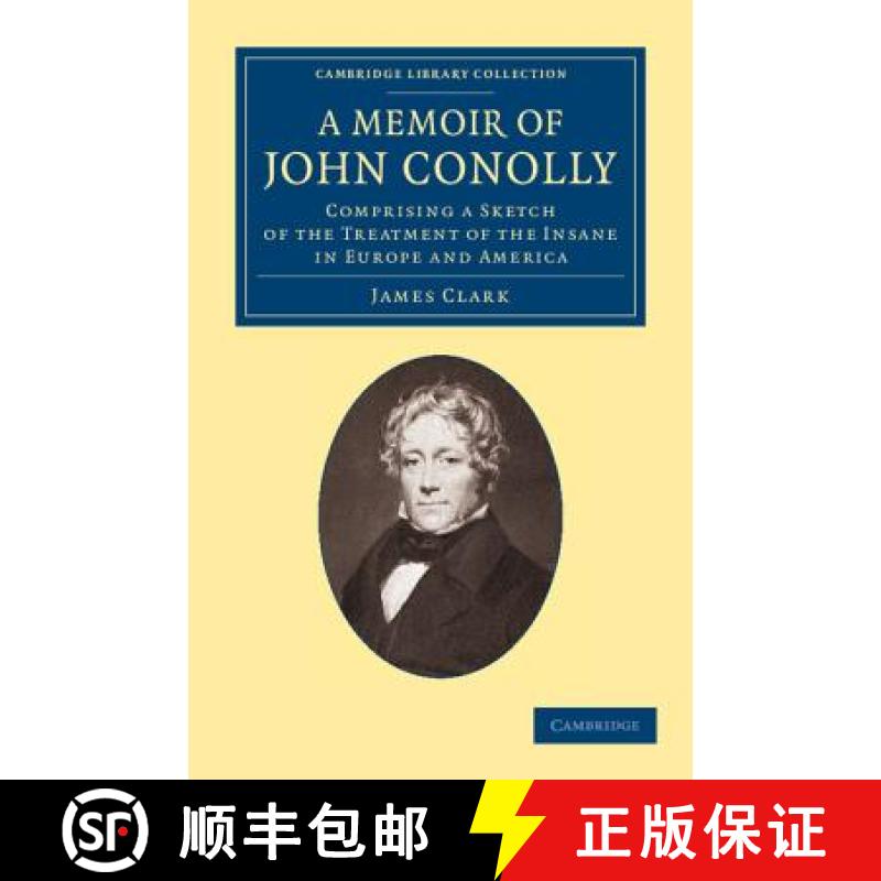 【3-4周达】Memoir of John Conolly, M.D., D.C.L: Comprising a Sketch of the Treatment of the Insane in... [9781108062497]