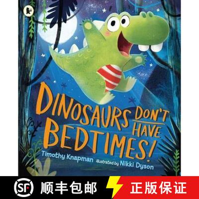 【3-4周达】Dinosaurs Don't Have Bedtimes!: The perfect funny bedtime read for dinosaur-loving kids ag... [9781406372199]