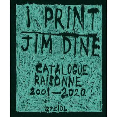 【4周达】Jim Dine: I Print: Catalogue Raisonné of Prints, 2001–2020 [9783958298729]