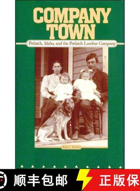 预订 Company Town: Potlatch, Idaho, and the Potlatch Lumber Company [9780874220377]