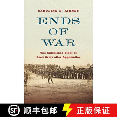 预订 精装 Ends of War – The Unfinished Fight of Lee`s Army After Appomattox [9781469663371]