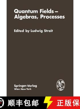 【3-4周达】Quantum Fields - Algebras, Processes: Proceedings of the Symposium Bielefeld Encounters in... [9783709186008]