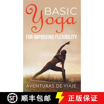 【3-4周达】精装 Basic Yoga for Improving Flexibility: Yoga Flexibility and Strength Sequences [9781925979787]