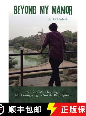 【3-4周达】Beyond My Manor: A Life of My Choosing - Not Giving a Fig, Is Not the Best Option! [9781482848243]