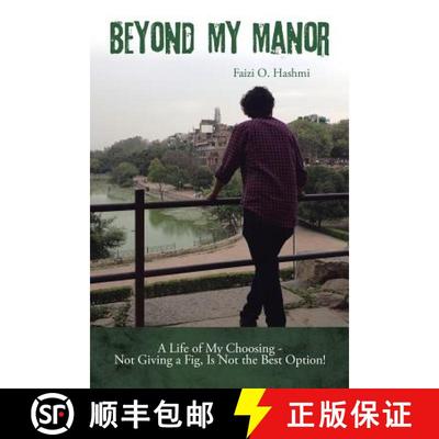 【3-4周达】Beyond My Manor: A Life of My Choosing - Not Giving a Fig, Is Not the Best Option! [9781482848243]