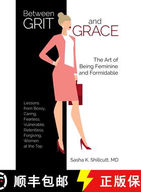 【3-4周达】Between Grit and Grace: The Art of Being Feminine and Formidable [9780757323478]