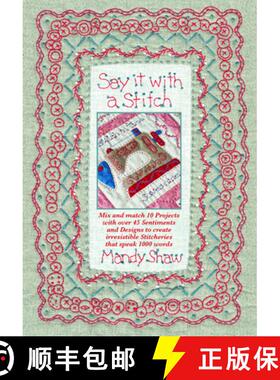 【3-4周达】Say It with a Stitch: Mix and Match 10 Projects with Over 45 Sentiments and Designs to Cre... [9780995750920]