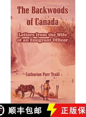 【3-4周达】The Backwoods of Canada: Letters from the Wife of an Emigrant Officer [9781410215727]