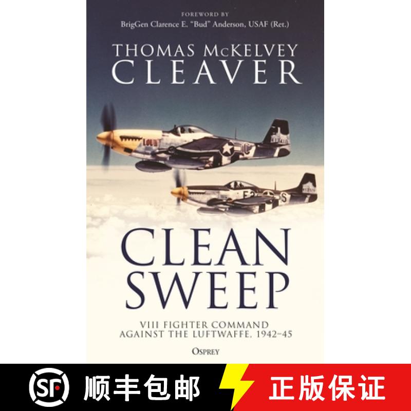 【3-4周达】Clean Sweep: VIII Fighter Command Against the Luftwaffe, 1942-45 [9781472855459]