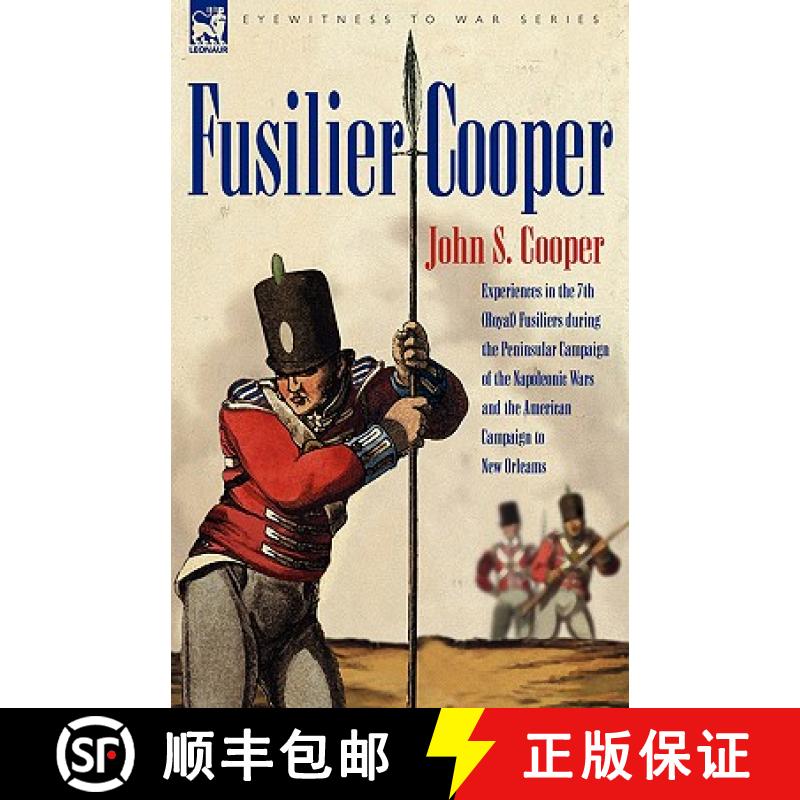 【2-3周达】Fusilier Cooper - Experiences in the 7th (Royal) Fusiliers During the Peninsular Campaign ... [9781846771750]
