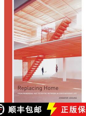 【3-4周达】Replacing Home: From Primordial Hut to Digital Network in Contemporary Art [9780816672882]