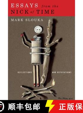 【3-4周达】Essays from the Nick of Time: Reflections and Refutations [9781555975715]