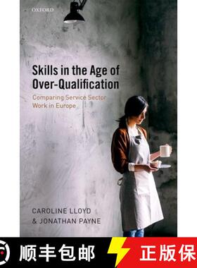 【3-4周达】Skills in the Age of Over-Qualification: Comparing Service Sector Work in Europe [9780199672356]