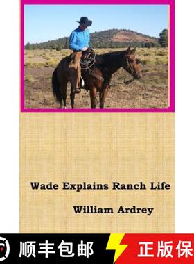 【3-4周达】Wade Explains Ranch Life: A Cowboys Lament [9780996833417]