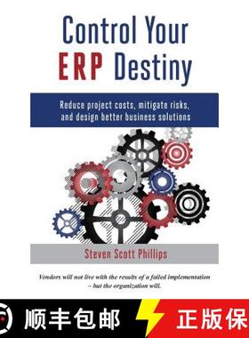 【3-4周达】Control Your ERP Destiny: Reduce Projects Costs, Mitigate Risks, and Design Better Busines... [9780692512777]
