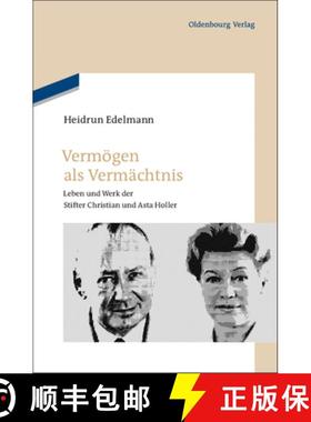 【3-4周达】Vermögen als Vermächtnis：Leben und Werk der Stifter Christian und Asta Holler [9783486704891]