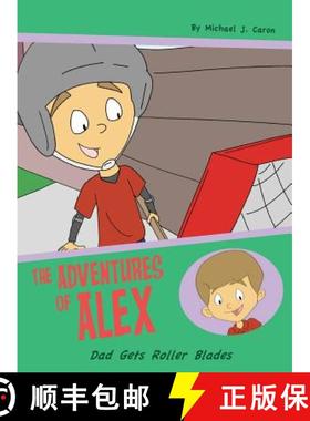 【3-4周达】Dad Gets Roller Blades: The Adventures of Alex [9780986305719]