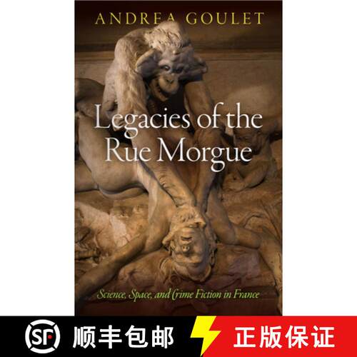 【3-4周达】精装 Legacies of the Rue Morgue: Science, Space, and Crime Fiction in France [9780812247794]