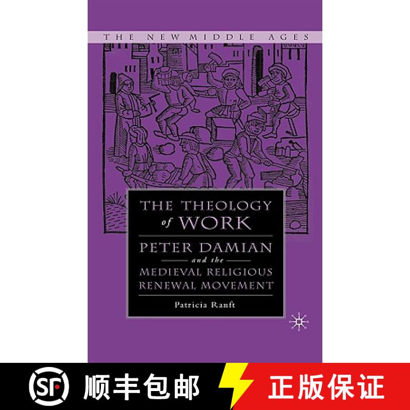 【3-4周达】Medieval Theology of Work: Peter Damian and the Medieval Religious Renewal Movement [9781403968470]