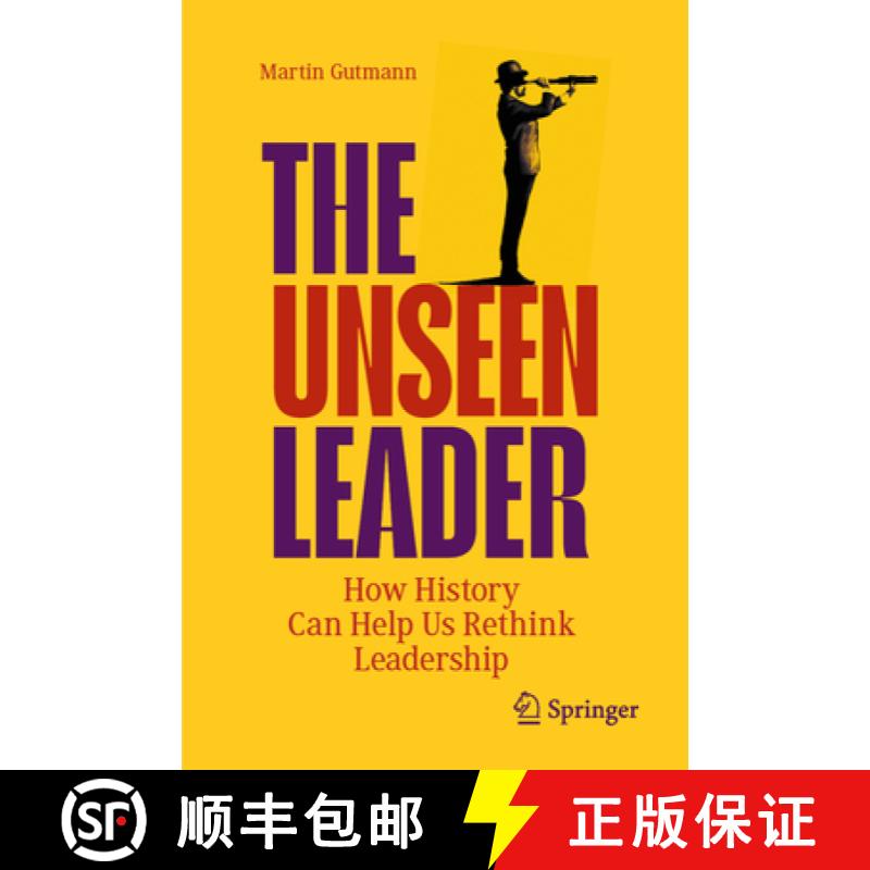【3-4周达】The Unseen Leader : How History Can Help Us Rethink Leadership [9783031378287]
